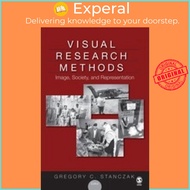 Visual Research Methods : Image, Society, and Representation by Gregory C. Stanczak (US edition, paperback)