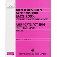 IMMIGRATION ACT 1959/63 {ACT 155} & PASSPORTS ACT 1966 {ACT 150} & ORDERS - JULY 2022 EDITION