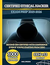 CERTIFIED ETHICAL HACKER EXAM PREP 2025-2026: THE COMPLETE CEH v13 EXAM GUIDE WITH REAL PRACTICE QUE