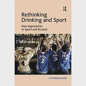 Rethinking Drinking and Sport: New Approaches to Sport and Alcohol