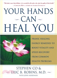 Your Hands Can Heal You ─ Pranic Healing Energy Remedies to Boost Vitality and Speed Recovery from C