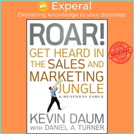 Roar! Get Heard in the Sales and Marketing Jungle - A Business Fable by Kevin Daum (US edition, hard