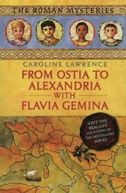 From Ostia to Alexandria with Flavia Gemina Caroline Lawrence
