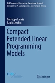 Compact Extended Linear Programming Models Giuseppe Lancia