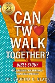 Can Two Walk Together? Bible Study Dr. Sabrina D. Black