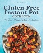 Gluten-Free Instant Pot Cookbook Pamela Ellgen