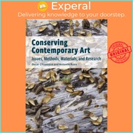 Conserving Contemporary Art - Issues, Methods, Materials, and Research by . Chiantore (UK edition, paperback)