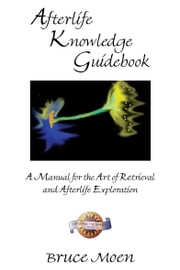 Afterlife Knowledge Guidebook Bruce Moen