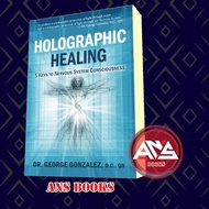 Holographic Healing: 5 Keys to Nervous System Consciousness Dr. George George George