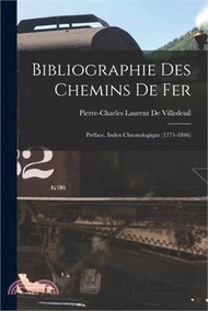 11700.Bibliographie Des Chemins De Fer: Préface. Index Chronologique (1771-1846)