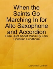 When the Saints Go Marching In for Alto Saxophone and Accordion - Pure Duet Sheet Music By Lars Christian Lundholm Lars Christian Lundholm
