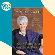 I Need Your Love - Is That True?: How to Stop Seeking Love, Approval, and Appreci by Byron Katie (US