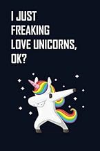 I Just Freaking Love Unicorns, OK?: Quad Ruled 5x5, Grid Paper for Math & Science Students (6x9) Com