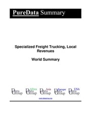 Specialized Freight Trucking, Local Revenues World Summary Editorial DataGroup