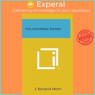 The Universal Empire by J Raleigh Frost (hardcover)