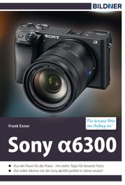 Sony alpha 6300 - Für bessere Fotos von Anfang an! Frank Exner