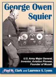 George Owen Squier ― U.s. Army Major General, Inventor, Aviation Pioneer, Founder of Muzak