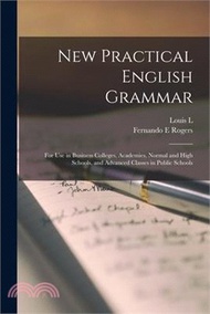 176848.New Practical English Grammar: For use in Business Colleges, Academies, Normal and High Schools, and Advanced Classes in Public Schools