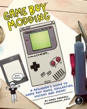 Game Boy Modding Greg Farrell