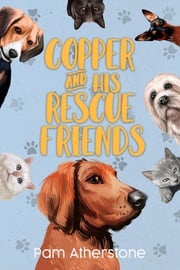 Copper and His Rescue Friends Pam J Atherstone