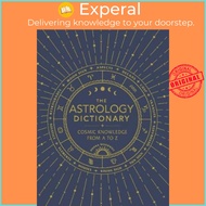 The Astrology Dictionary : Cosmic Knowledge from A to Z by Donna Woodwell (US edition, paperback)