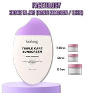 [SHARE IN JAR] FACETOLOGY TRIPLECARE SUNSCREEN SPF 40 PA++++