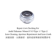 Repair Cost Checking For Asahi Takumar 50mm F/3.5 Type 1/ Type 2 Lens Cleaning, Aperture Repairment 