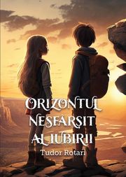 Orizontul nesfarsit al iubirii Tudor Rotari