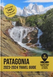 Patagonia Travel Guide 2023-2024 Gerardo Bartolome