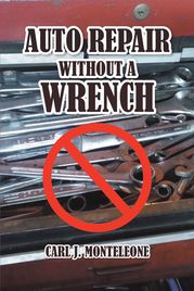 Auto Repair without a Wrench Carl J. Monteleone