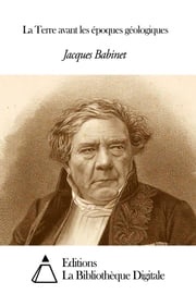 La Terre avant les époques géologiques Jacques Babinet