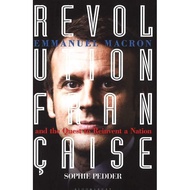 Revolution Francaise: Emmanuel Macron and the quest to reinvent a nation by Sophie Pedder # Biograph