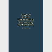 Anancy in the Great House: Ways of Reading West Indian Fiction