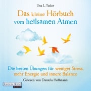 Das kleine Hör-Buch vom heilsamen Atmen Una L. Tudor