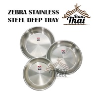 ZEBRA STAINLESS STEEL DEEP PLATE ORIGINAL FROM THAILAND / JENAMA ZEBRA STAINLESS STEEL PINGGAN