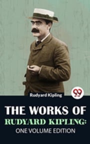 The Works Of Rudyard Kipling: One Volume Edition Rudyard Kipling