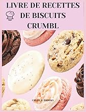 LIVRE DE RECETTES DE BISCUITS CRUMBL: 52 semaines avec le dessert préféré des Américains (French Edi