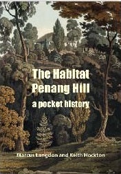 The Habitat Penang Hill – A Pocket History