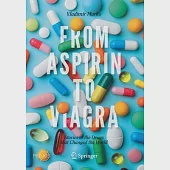 From Aspirin to Viagra: Stories of the Drugs That Changed the World