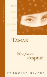 Tamar, une femme d'espoir Francine Rivers