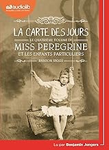Miss Peregrine et les enfants particuliers 4 - La Carte des jours: Livre audio 2 CD MP3