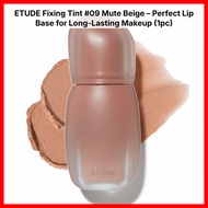 [ETUDE House] Fixing Tint #09 Mute Beige – Lip Base or Wear Alone, Long-Lasting Matte Tint (1pc) / S