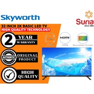 (Free Delivery Kedah,Penang & Perlis)Skyworth 32/43 Inch 2K Basic/Google LED TV 32STD2000 43E6800G