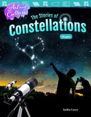Art and Culture: The Stories of Constellations: Shapes: Read-along ebook Saskia Lacey