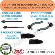 555 GENUINE JAPAN TIE ROD END, RACK END, BELLOWS FOR NISSAN ELGRAND [E52] 2.5L 3.5L (2010-ONWARDS)