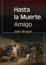 Hasta la Muerte, Amigo John Bryson