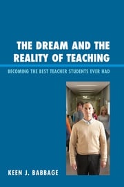 The Dream and the Reality of Teaching Keen J. Babbage