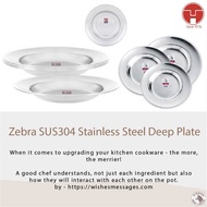 Zebra SUS304 Stainless Steel Deep Plate   7'' / 8˝ / 9˝  斑马盘，碟子, 饭碟 , deep Plate