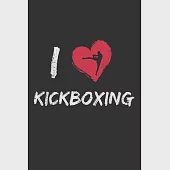 I Love Kickboxing: Notebook A5 Size, 6x9 inches, 120 lined Pages, Martial Arts Fighter Fight Sports Kickboxer Kickboxing