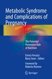 Metabolic Syndrome and Complications of Pregnancy Enrico Ferrazzi